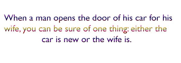 When-a-man-opens-the-door-of-his-car-for-his-wife-you-can-be-sure-of-one-thing-either-the-car-is.jpg